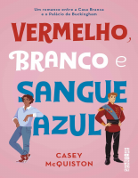 Vermelho, Branco e Sangue Azul - Casey McQuiston.pdf